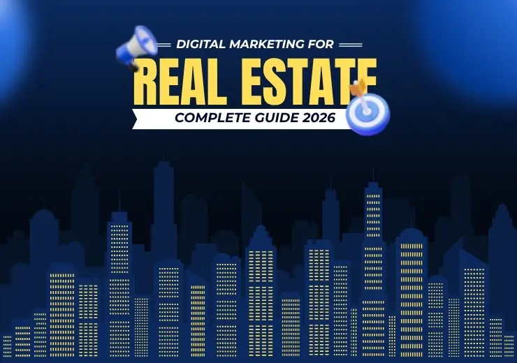 Digital Marketing for Real Estate: Complete Guide 2026