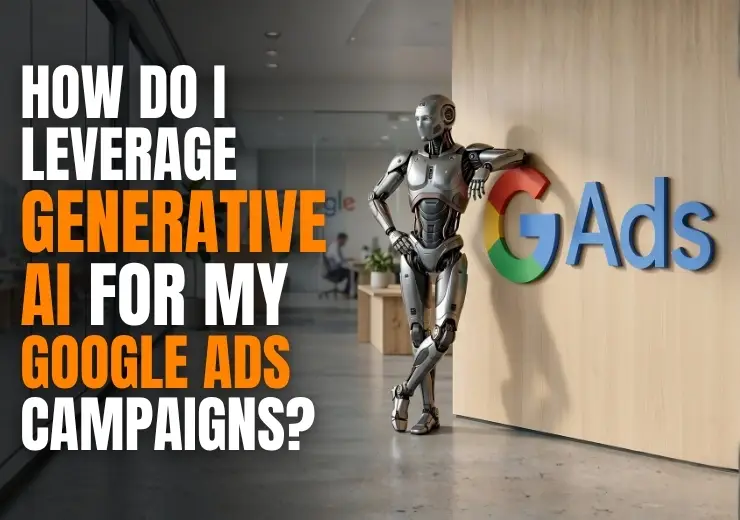 How do I leverage generative AI for my Google Ads campaigns?